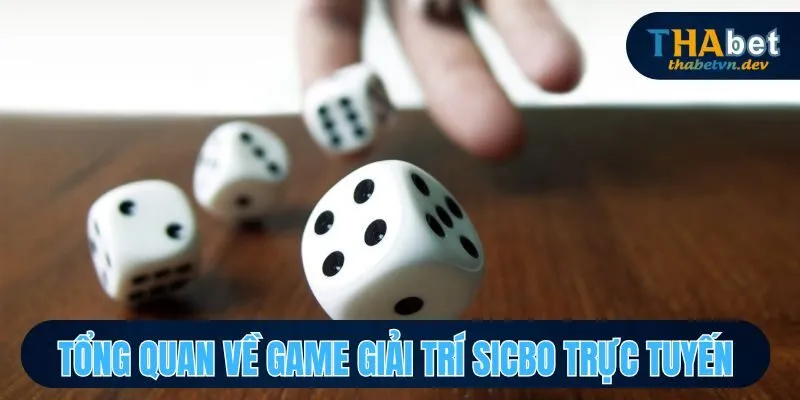 Sicbo Là Gì? Hướng Dẫn Cách Chơi, Cách Cược Sicbo tại Thabet 2 Tổng quan về game giải trí Sicbo trực tuyến