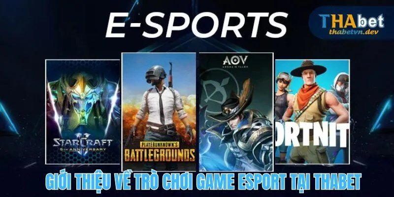 Trò Chơi Game Esport - Sản Phẩm Nổi Bật Tại Nhà Cái THABET 2 Giới thiệu trò chơi game Esport
