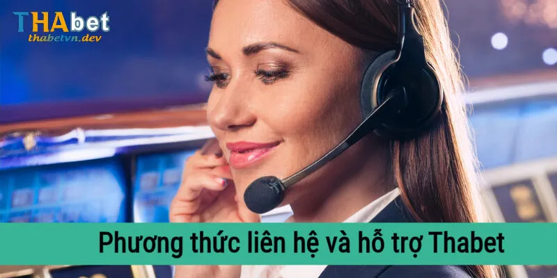 Đội Ngũ Hướng Dẫn Thabet - Giải Đáp Các Vấn Đề Cho Bạn 2 Phương thức liên hệ và hỗ trợ Thabet