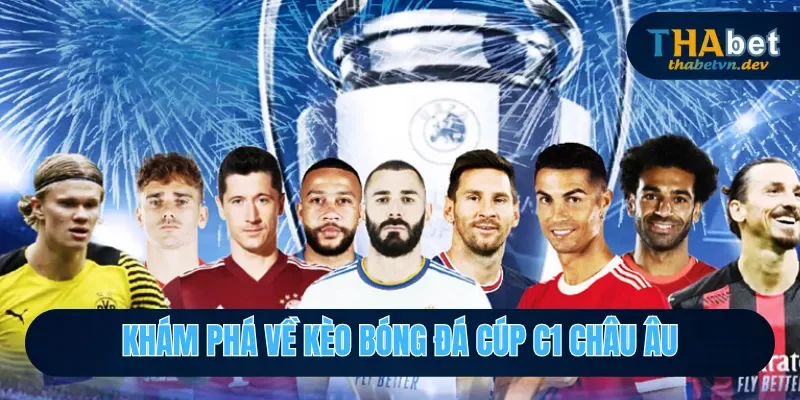 Kèo bóng đá cúp c1 châu âu là gì?