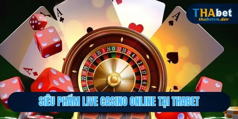 Siêu phẩm hot tại live casino online